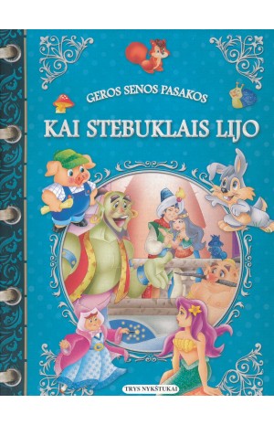 Kai stebuklais lijo: geros senos pasakos